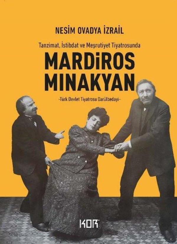 Mardiros Minakyan: Tanzimat, İstibdat ve Meşrutiyet Tiyatrosunda - Türk Devlet Tiyatrosu Darülbedayi - Kor Kitap - Image 1
