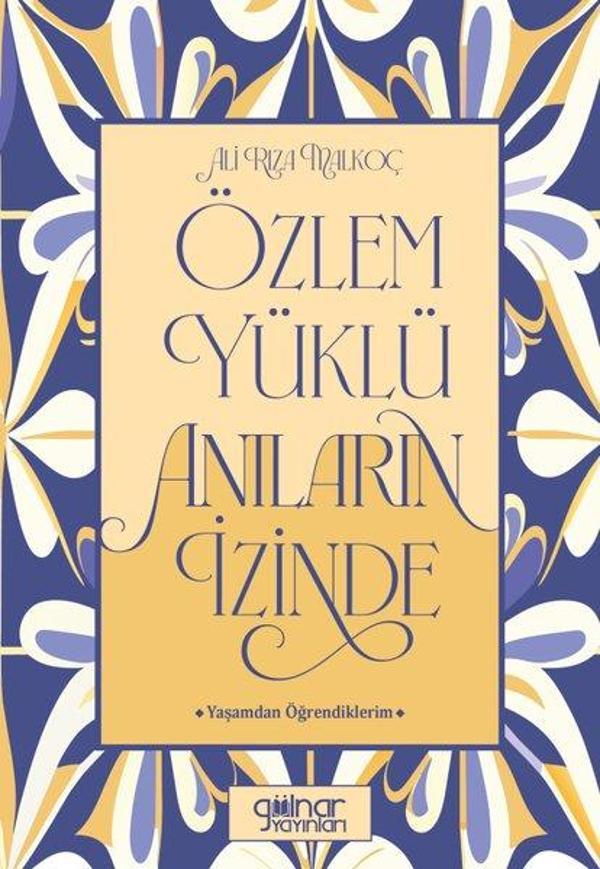 Özlem Yüklü Anıların Peşinde - Yaşamdam Öğrendiklerim - Gülnar Yayınları - Image 1