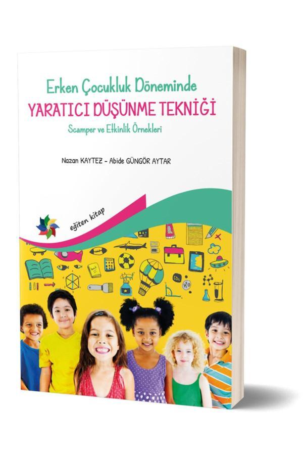 Erken Çocukluk Döneminde Yaratıcı Düşünme Tekniği Scamper Ve Etkinlik Örnekleri - Nazan Kaytez - Eğiten Kitap - Eğiten Kitap - Image 1