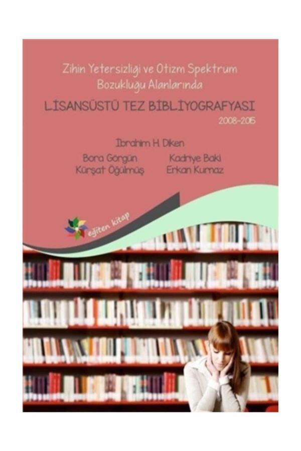 Zihin Yetersizliği Ve Otizm Spektrum Bozukluğu Alanlarında Lisansüstü Tez Bibliyografisi 2008-2015 - Eğiten Kitap - Eğiten Kitap - Image 1