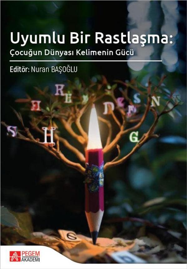 Uyumlu Bir Rastlaşma: Çocuğun Dünyası Kelimenin Gücü - Pegem Akademi Yayıncılık - Image 1