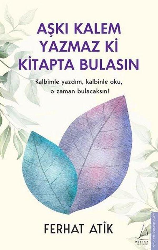 Aşkı Kalem Yazmaz ki Kitapta Bulasın - Destek Yayınları - Image 1