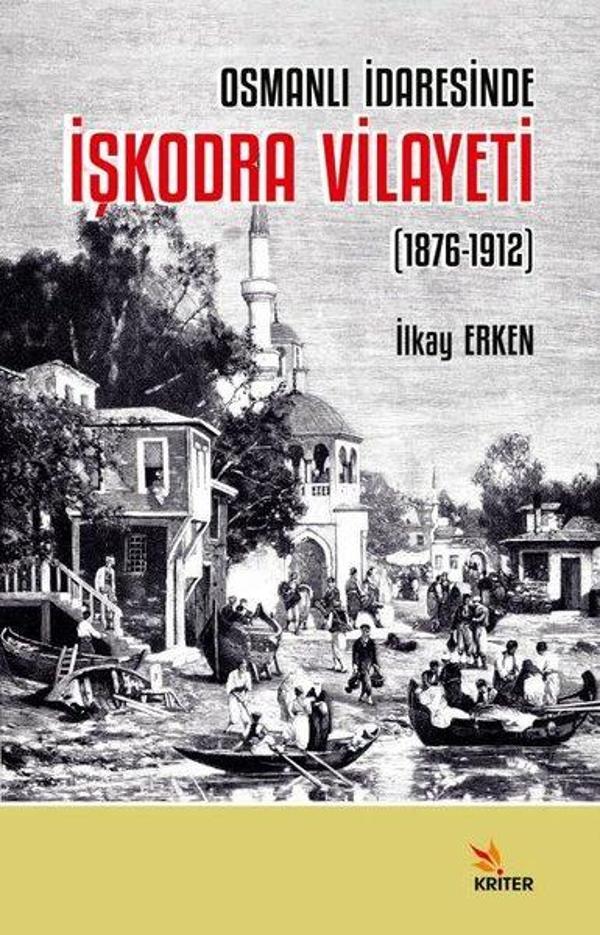 İşkodra Vilayeti 1876 - 1912 - Osmanlı İdaresinde - Kriter - Image 1
