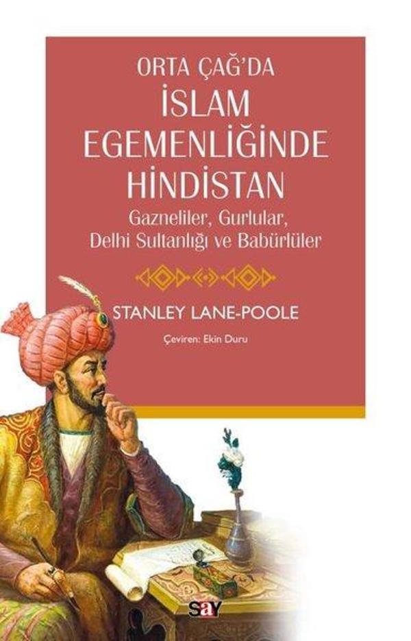 Orta Çağ'da İslam Egemenliğinde Hindistan - Gazneliler Gurlular Delhi Sultanlığı ve Babürlüler - Say Yayınları - Image 1