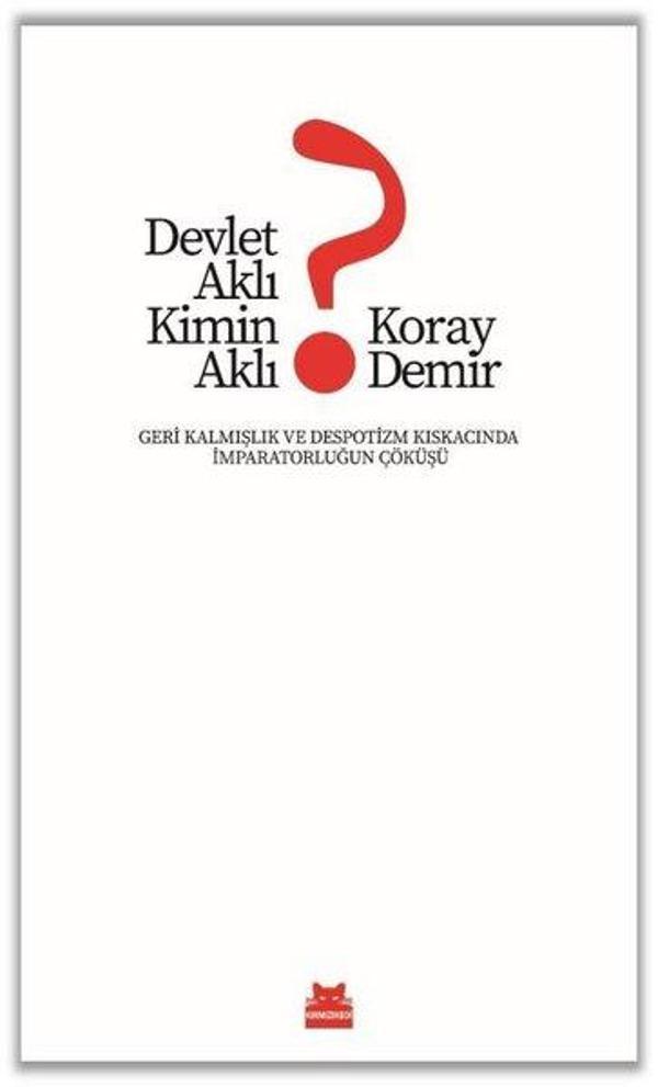 Devlet Aklı Kimin Aklı? Geri Kalmışlık ve Despotizm Kıskacında İmparatorluğun Çöküşü - Kırmızı Kedi Yayınevi - Image 1