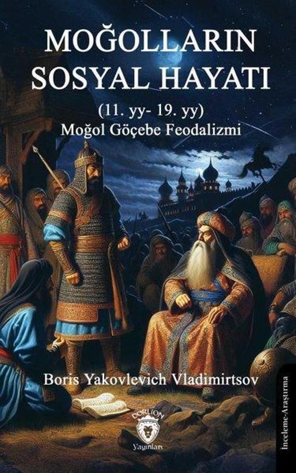 Moğolların Sosyal Hayatı 11. YY - 19. YY Moğol Göçebe Feodalizmi - Dorlion Yayınevi - Image 1