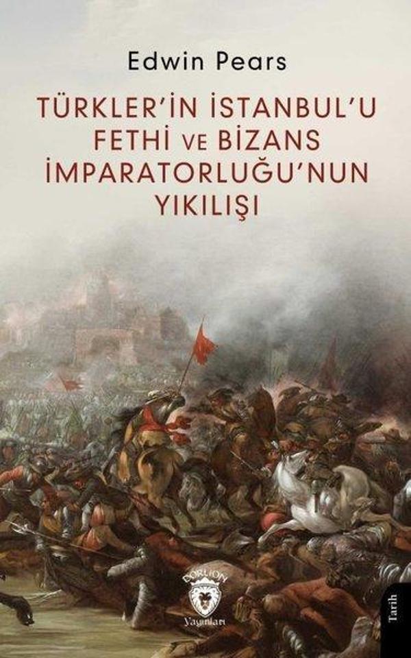 Türkler'in İstanbul'u Fethi ve Bizans İmparatorluğu'nun Yıkılışı - Dorlion Yayınevi - Image 1