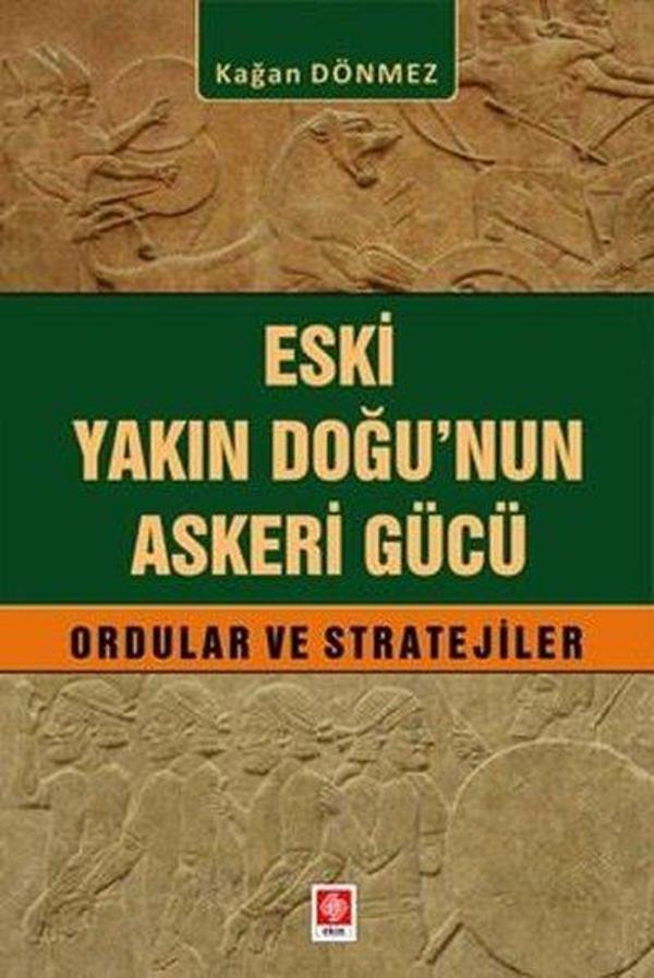 Eski Yakın Doğu'nun Askeri Gücü Ordular ve Stratejiler - Ekin Basım Yayın - Image 1