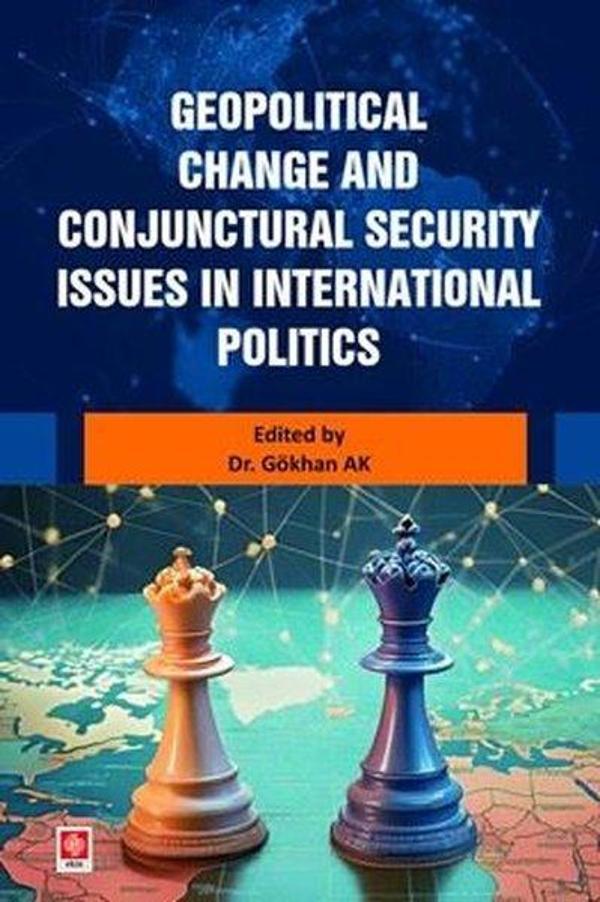 Geopolitical Change and Conjunctural Security Issues in International Politics - Ekin Basım Yayın - Image 1