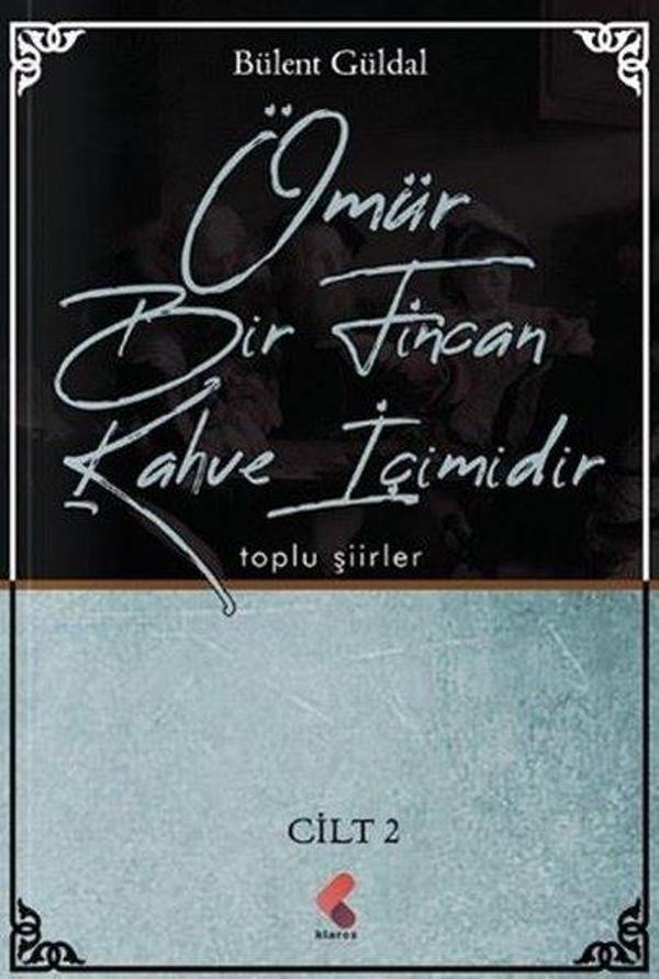 Ömür Bir Fincan Kahve İçimidir - Cilt 2 - Toplu Şiirler - Klaros Yayınları - Image 1