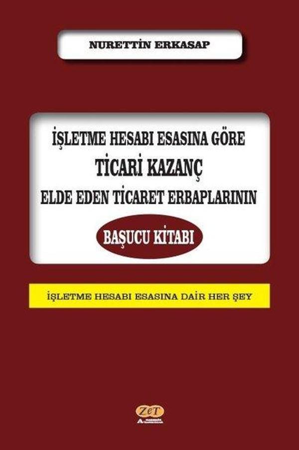 İşletme Hesabı Esasına Göre Ticari Kazanç Elde Eden Ticaret Erbaplarının Başucu Kitabı - Zet Akademi Yayınları - Image 1