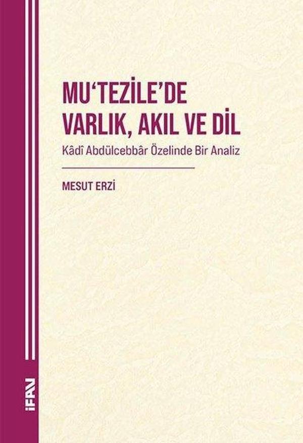 Mu'tezile'de Varlık Akıl ve Din - Kadi Abdulcebbar Özelinde Bir Analiz - M. Ü. İlahiyat Fakültesi Vakfı Yayı - Image 1