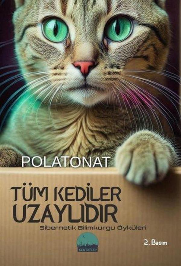 Tüm Kediler Uzaylıdır - Sibernetik Bilimkurgu Öyküleri - Kent Kitap - Image 1
