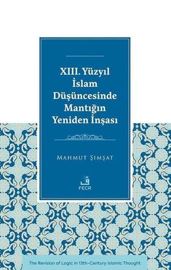 23. Yuzyıl İslam Duşuncesinde Mantığın Yeniden İnşası - Fecr Yayınları - Image 1