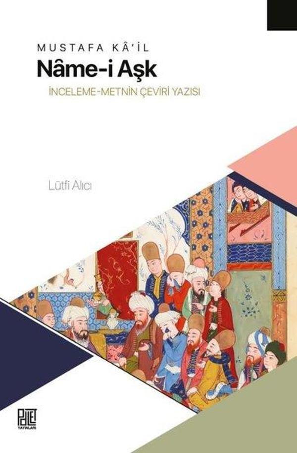 Mustafa Ka'il-Name-i Aşk: İnceleme-Metnin Çeviri Yazısı - Palet Yayınları - Image 1