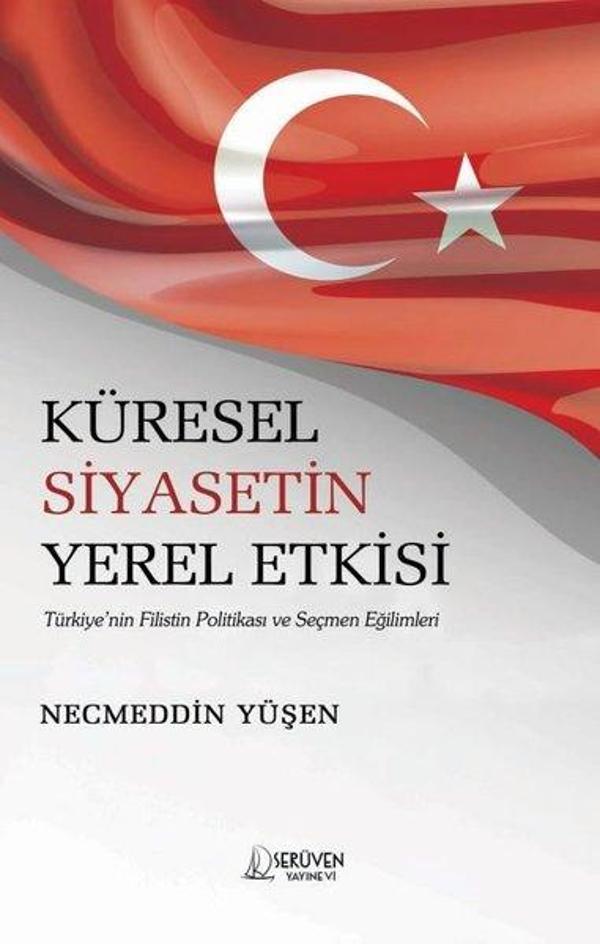 Küresel Siyasetin Yerel Etkisi - Türkiye'nin Filistin Politikası ve Seçmen Eğilimleri - Serüven Kitabevi - Image 1