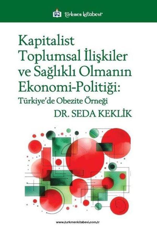 Kapitalist Toplumsal İlişkiler ve Sağlıklı Olmanın Ekonomi - Politiği: Türkiye'de Obezite Örneği - Türkmen Kitabevi - Image 1