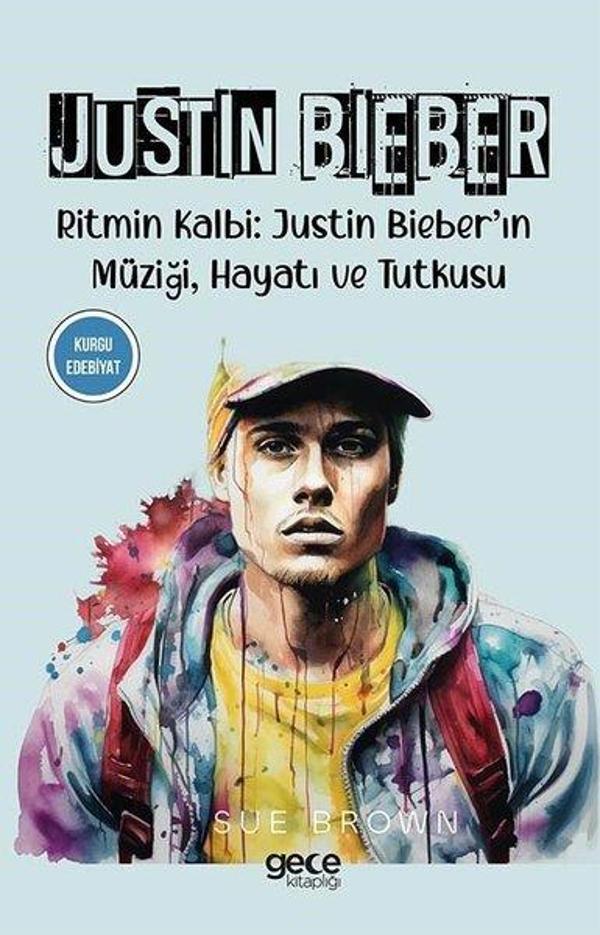 Justin Bieber - Ritmin Kalbi: Justin Bieber'ın Müziği, Hayatı ve Tutkusu - Gece Kitaplığı - Image 1