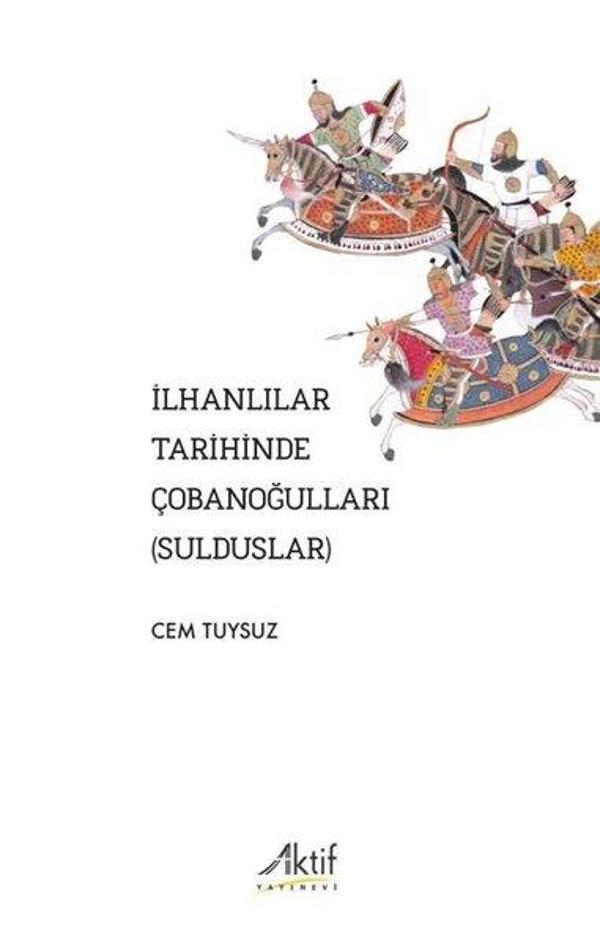 İlhanlılar Tarihinde Çobanoğulları (Sulduslar) - Aktif Yayınları - Image 1