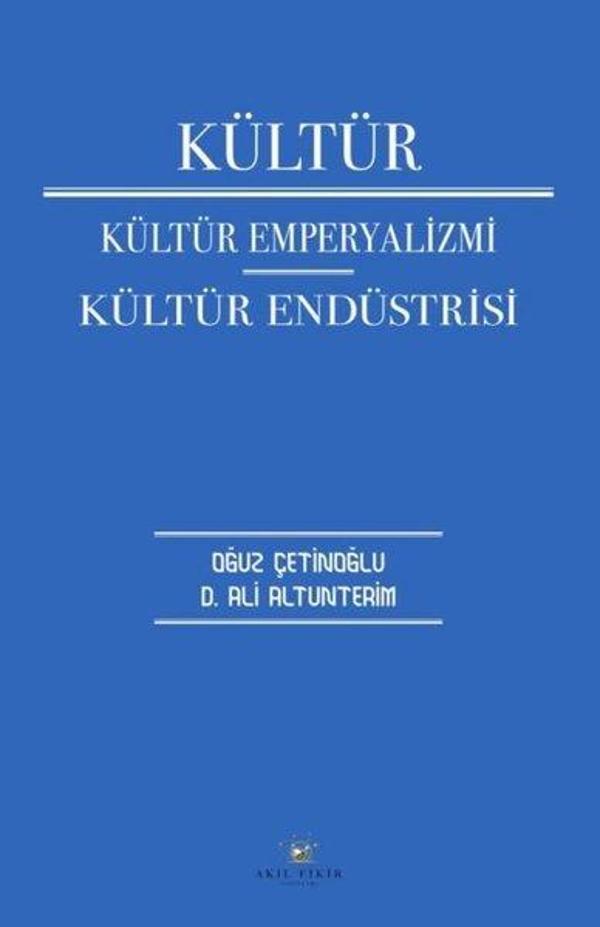 Kültür: Kültür Emperyalizmi - Kültür Endüstrisi - Akıl Fikir Yayınları - Image 1