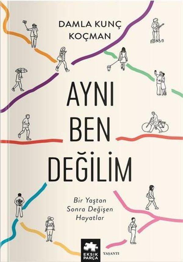 Aynı Ben Değilim - Bir Yaştan Sonra Değişen Hayatlar - Eksik Parça Yayınları - Image 1