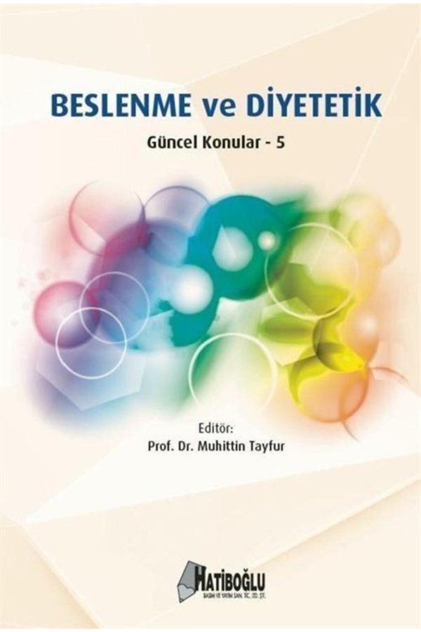 Beslenme Ve Diyetetik Güncel Konular 5 - Hatiboğlu Yayınları - Hatiboğlu Yayınları - Image 1