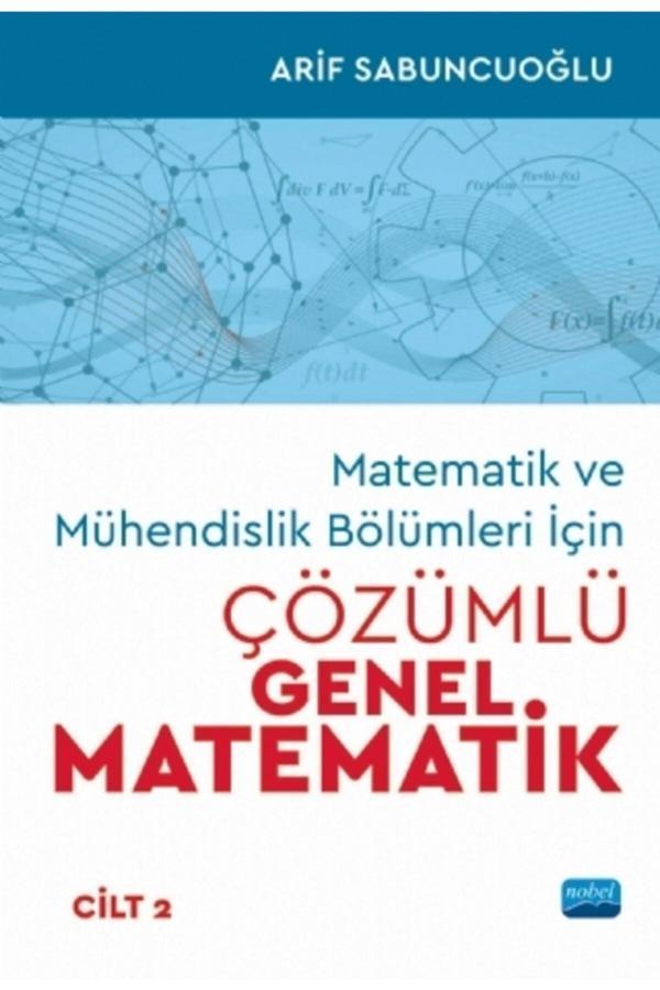 Matematik Ve Mühendislik Bölümleri Için Çözümlü Genel Matematik - Cilt 2 - Nobel Akademik Yayıncılık - Nobel Akademik Yayıncılık - Image 1