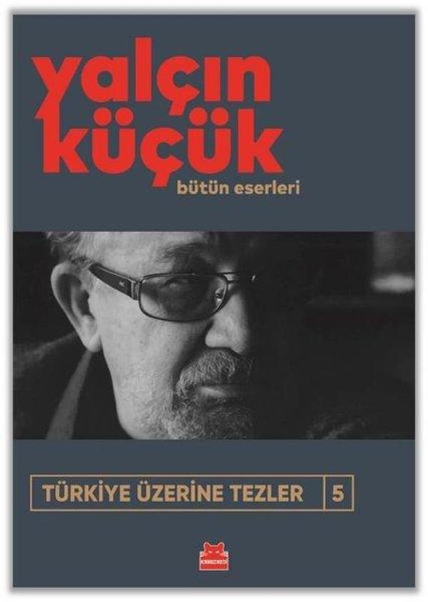 Türkiye Üzerine Tezler 5 - Bütün Eserleri - Kırmızı Kedi Yayınevi - Image 1
