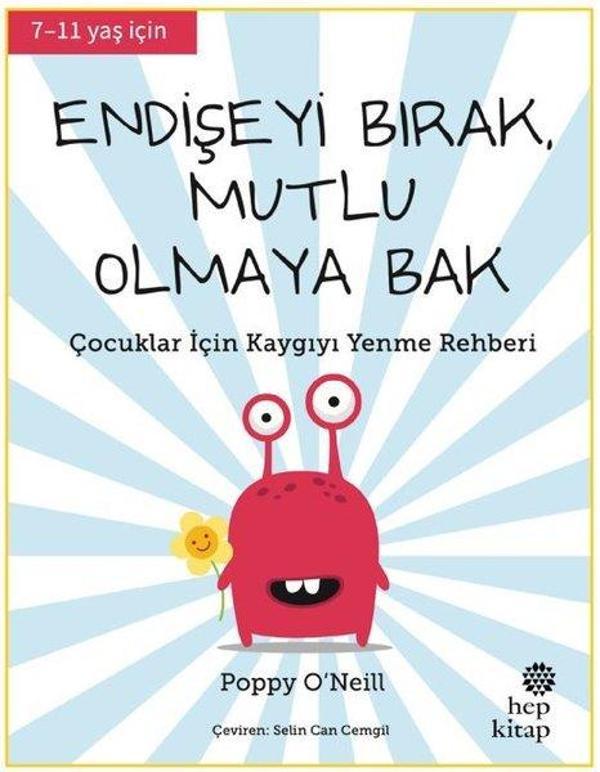 Endişeyi Bırak Mutlu Olmaya Bak - Çocuklar İçin Kaygıyı Yenme Rehberi - Hep Kitap - Image 1