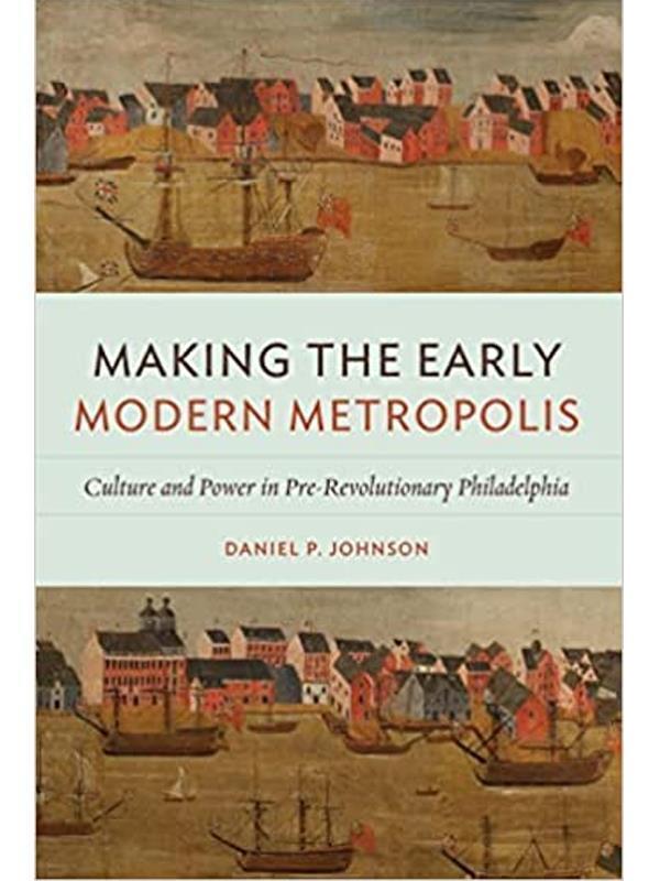 Makıng The Early Modern Metropolıs: Culture And Power In Pre Revolutıonary Phıladelphıa - Virginia - Virginia - Image 1
