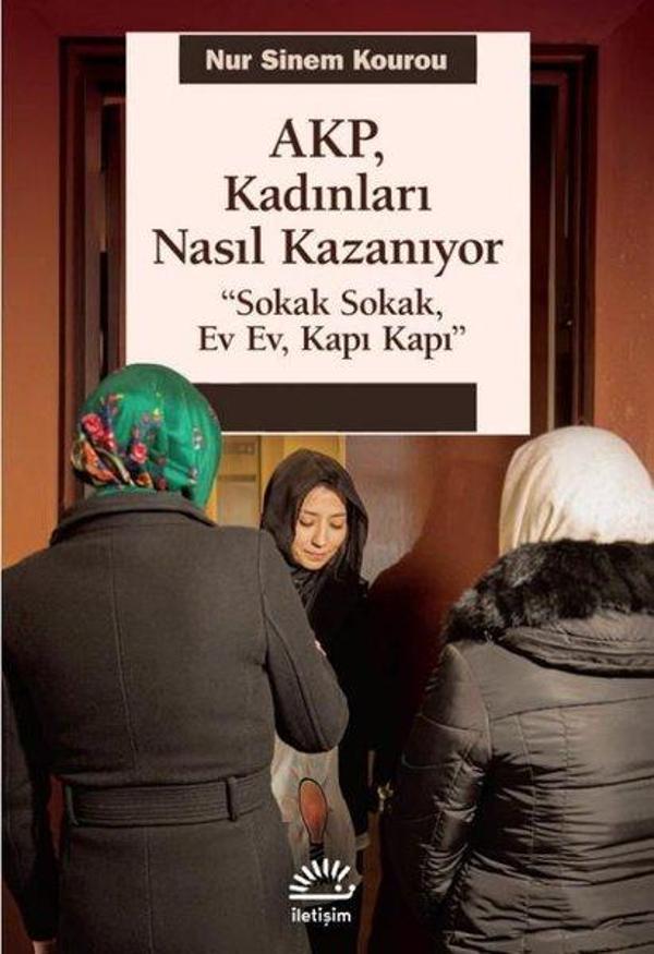 AKP Kadınları Nasıl Kazanıyor - Sokak Sokak Ev Ev Kapı Kapı - İletişim Yayınları - Image 1