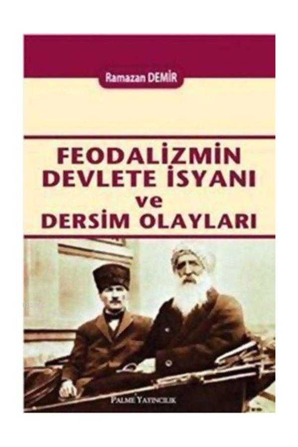 Feodalizmin Devlete İsyanı Ve Dersim Olayları - Ramazan Demir - Palme Yayınları - Palme Yayınları - Image 1