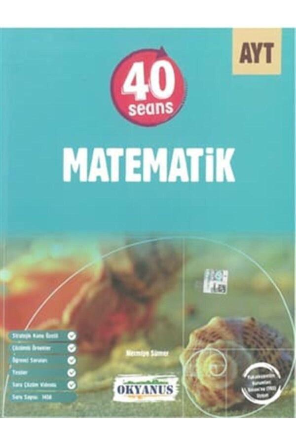 Okyanus Yayınları Ayt 40 Seansta Matematik - Okyanus Yayıncılık - Okyanus Eğitim - Image 1