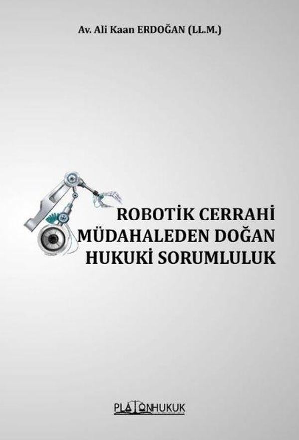 Robotik Cerrahi Müdahaleden Doğan Hukuki Sorumluluk - Platon Hukuk Yayınevi - Image 1