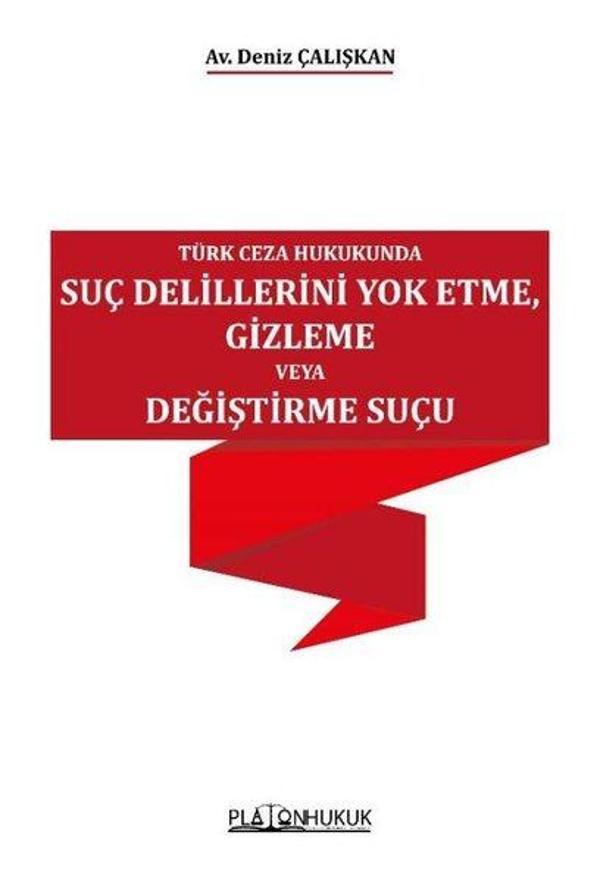 Suç Delillerini Yok Etme Gizleme veya Değiştirme Suçu - Türk Ceza Hukukunda - Platon Hukuk Yayınevi - Image 1