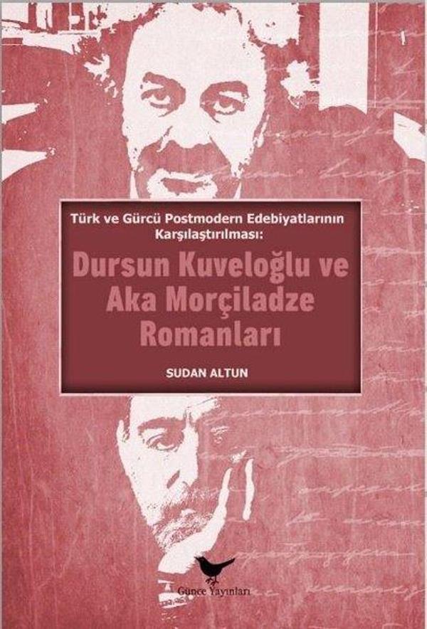 Dursun Kuveloğlu ve Aka Morçiladze Romanları - Türk ve Gürcü Postmodern Edebiyatlarının Karşılaştırı - Günce Yayınları - Image 1