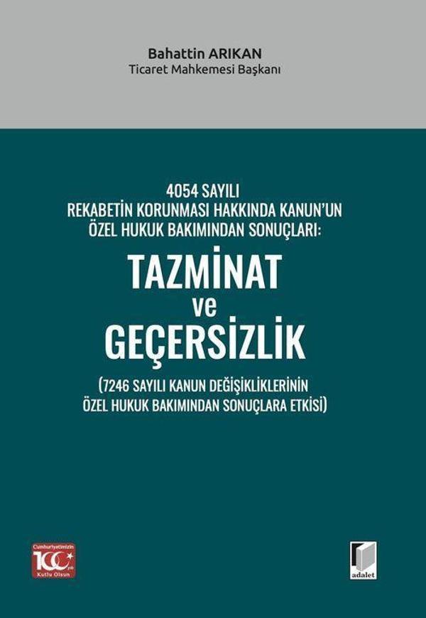 4054 Sayılı Rekabetin Korunması Hakkında Kanun’un Özel Hukuk Bakımından Sonuçları: Tazminat ve Geçersizlik (7246 Sayılı Kanun Değişikliklerinin Özel Hukuk Bakımından Sonuçlara Etkisi) - Adalet Yayınları - Image 1
