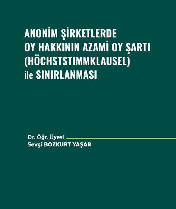 Anonim Şirketlerde Oy Hakkının Azami Oy Şartı (Höchststımmklausel) ile Sınırlanması - Adalet Yayınları - Image 1