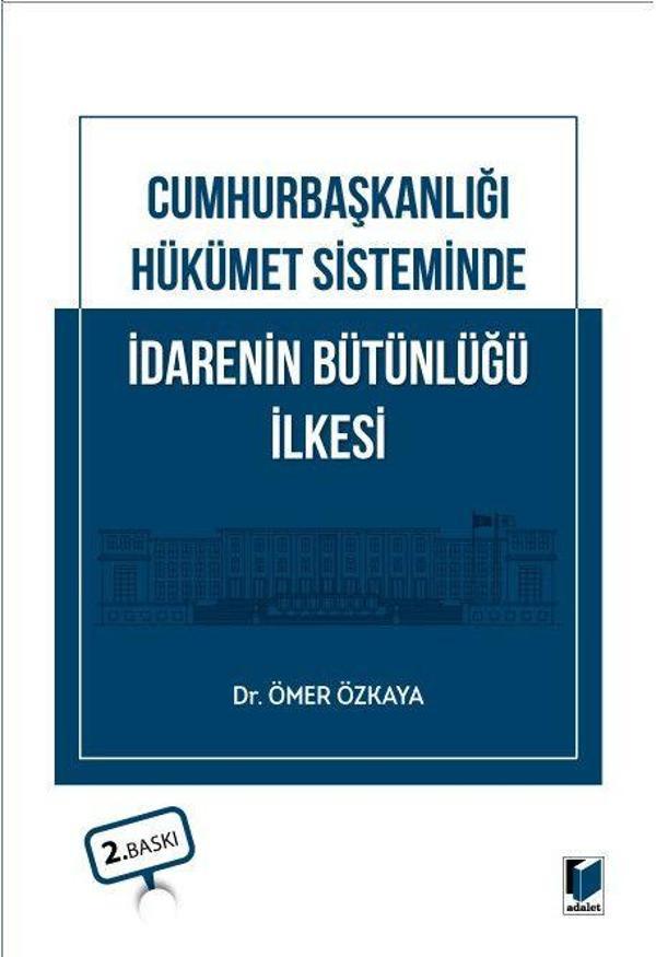 Cumhurbaşkanlığı Hükümet Sisteminde İdarenin Bütünlüğü İlkesi - Adalet Yayınları - Image 1
