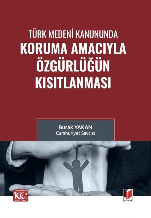 Türk Medeni Kanununda Koruma Amacıyla Özgürlüğün Kısıtlanması - Adalet Yayınları - Image 1