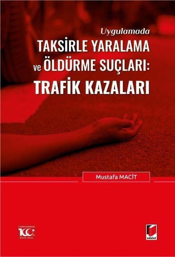 Uygulamada Taksirle Yaralama ve Öldürme Suçları: Trafik Kazaları - Adalet Yayınları - Image 1