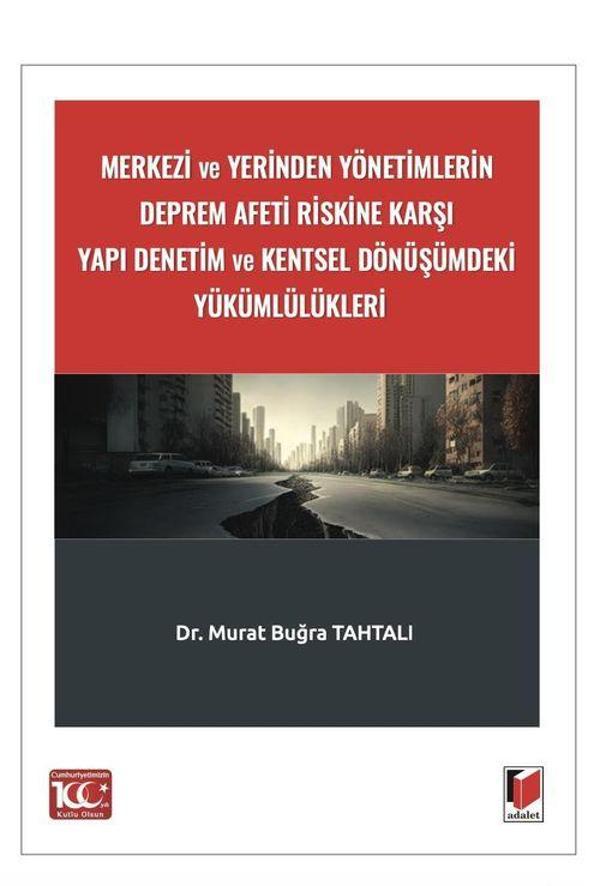 Merkezi ve Yerinden Yönetimlerin Deprem Afeti Riskine Karşı Yapı Denetim ve Kentsel Dönüşümdeki Yükümlülükleri - Adalet Yayınları - Image 1