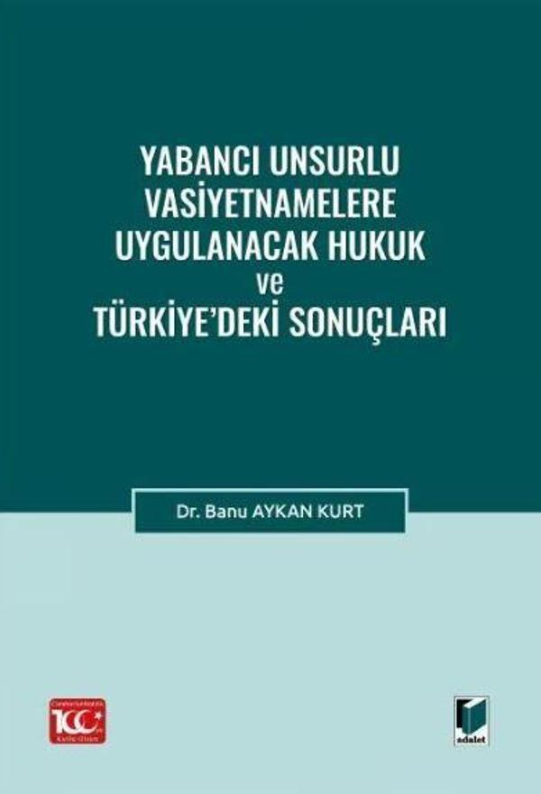 Yabancı Unsurlu Vasiyetnamelere Uygulanacak Hukuk ve Türkiye’deki Sonuçları - Adalet Yayınları - Image 1