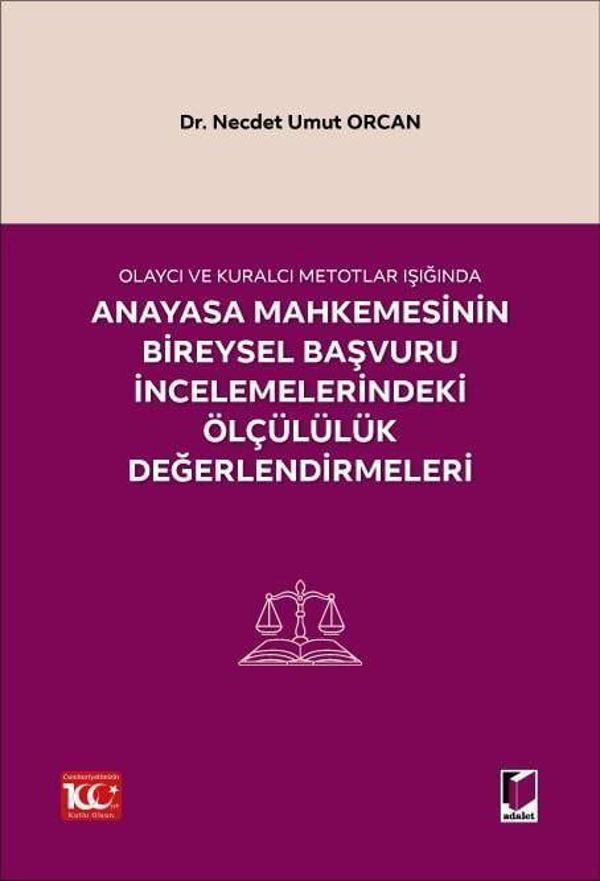 Olaycı ve Kuralcı Metotlar Işığında Anayasa Mahkemesinin Bireysel Başvuru İncelemelerindeki Ölçülülük Değerlendirmeleri - Adalet Yayınları - Image 1