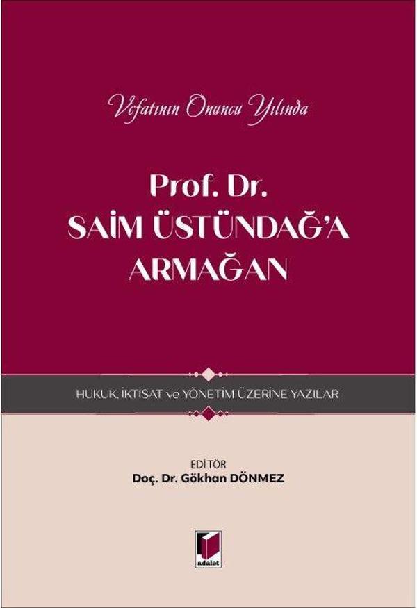 Prof. Dr. Saim Üstündağ'a Armağan - Hukuk, İktisat ve Yönetim Üzerine Yazılar - Adalet Yayınları - Image 1