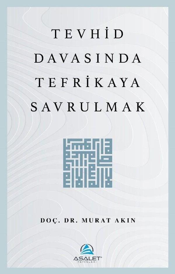 Tevhid Davasında Tefrikaya Savrulmak - Asalet Yayınları - Image 1