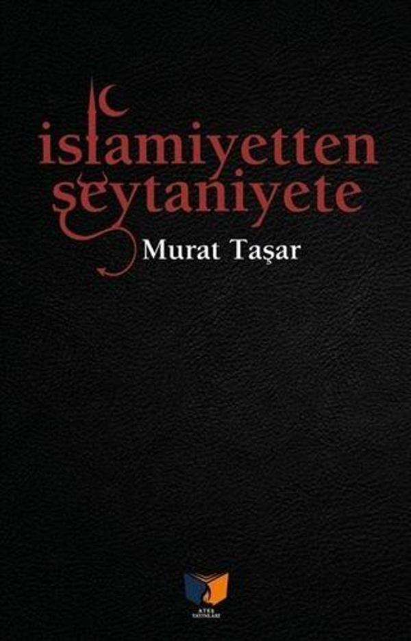 İslamiyetten Şeytaniyete - Ateş Yayınları - Image 1
