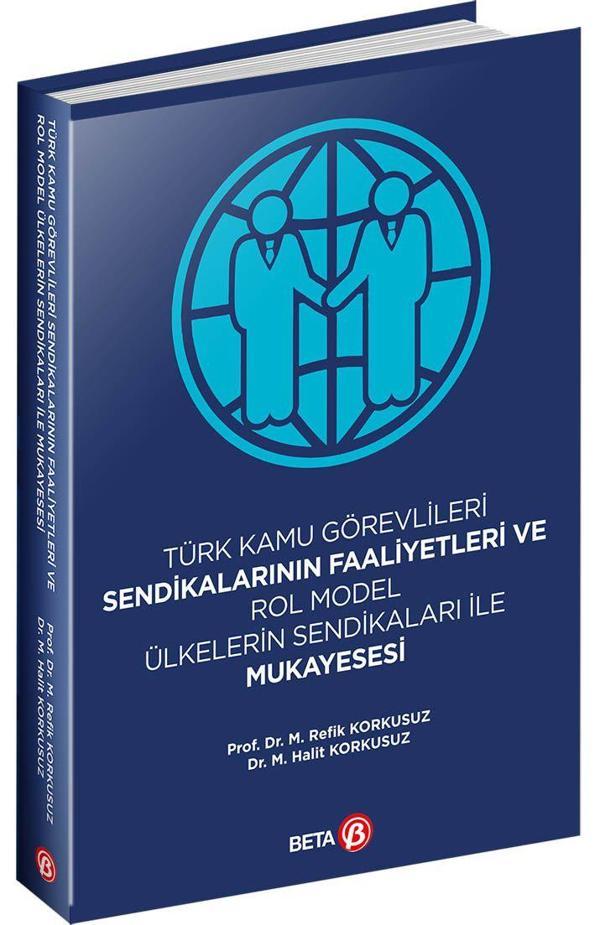 Türk Kamu Görevlileri Sendikalarının Faaliyetleri ve Rol Model Ülkelerin Sendikaları ile Mukayesesi - Beta Kitap - Image 1