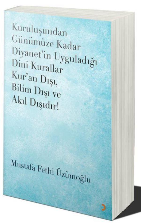 Kuruluşundan Günümüze Kadar Diyanet’in Uyguladığı Dini Kurallar Kur’an Dışı. Bilim Dışı ve Akıl Dışıdır - Cinius Yayınevi - Image 1