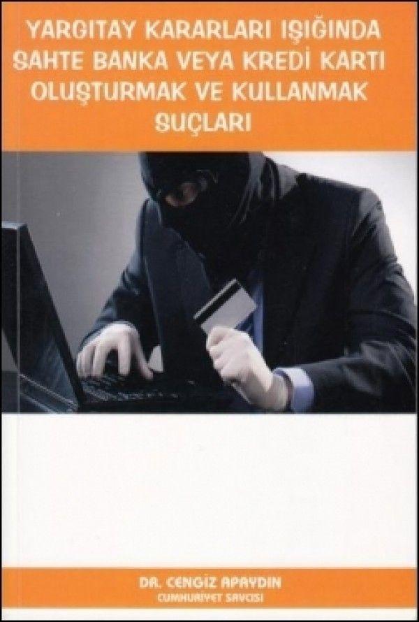 Yargıtay Kararları Işığında Sahte Banka veya Kredi Kartı Oluşturmak ve Kullanmak Suçları - Dahi Yayıncılık - Image 1